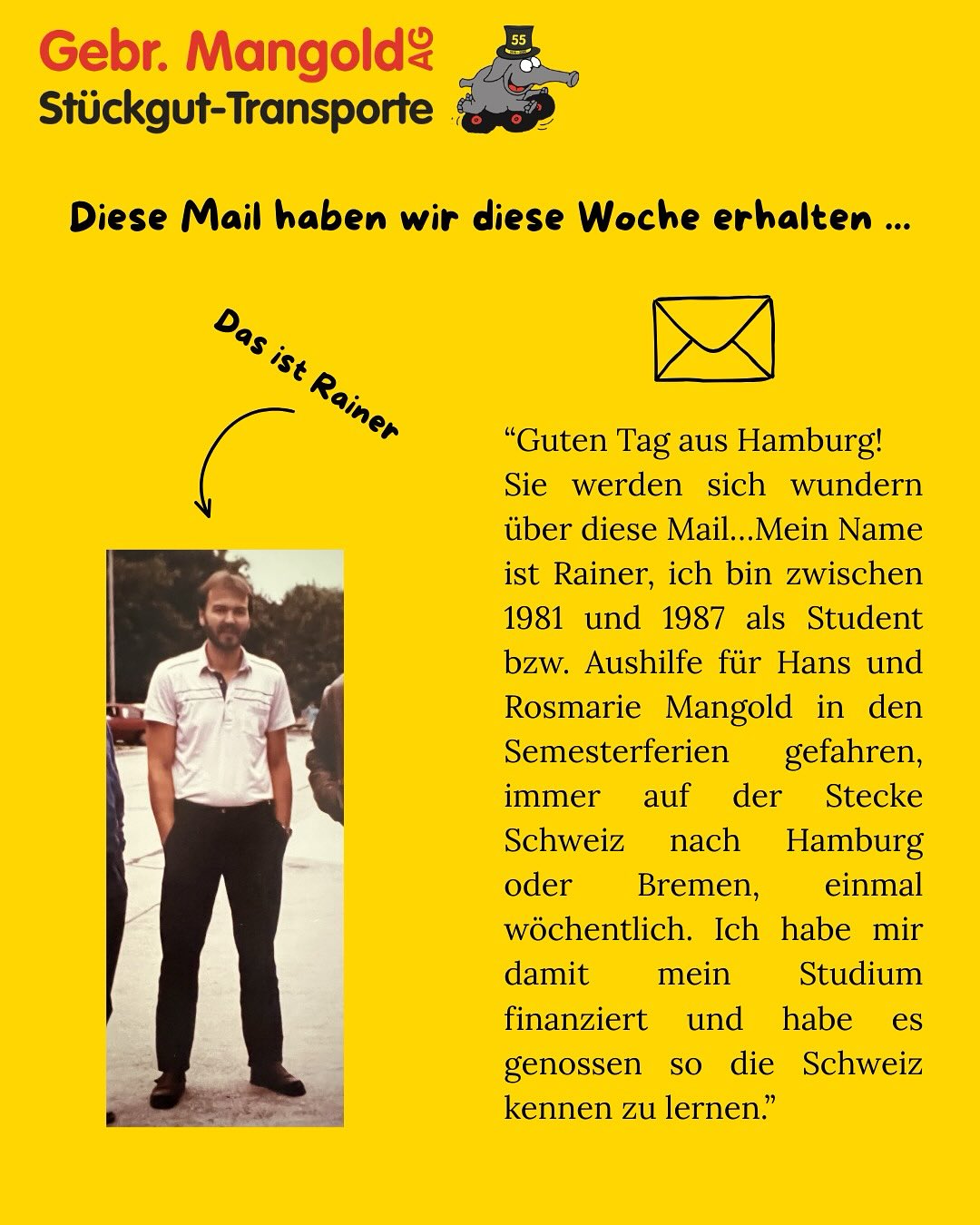 Flashback-Friday 🥁
Merci für die Kontaktaufnahme, Rainer! Früher Student am Steuer - heute ein kleiner Teil Firmengeschichte. 🚚💛
#flashbackfriday#gebrmangoldag
