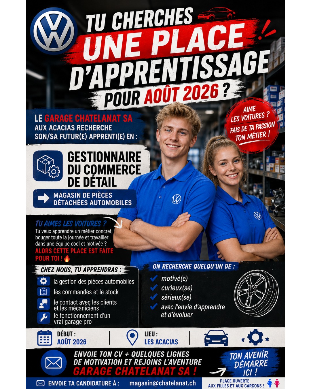 🚘 TU CHERCHES UNE PLACE D’APPRENTISSAGE POUR AOÛT 2026 ? 🚘
Le Garage Chatelanat SA aux Acacias recherche son/sa futur(e) apprenti(e) en :
📦 Gestionnaire du commerce de détail
👉 Magasin de pièces détachées automobiles
Tu aimes les voitures ?
Tu veux apprendre un métier concret, bouger toute la journée et travailler dans une équipe cool et motivée ? Alors cette place est faite pour toi 🔥
Chez nous, tu apprendras :
✅ la gestion des pièces automobiles
✅ les commandes et le stock
✅ le contact avec les clients et les mécaniciens
✅ le fonctionnement d’un vrai garage pro
On recherche quelqu’un de :
✔ motivé(e)
✔ curieux(se)
✔ sérieux(se)
✔ avec l’envie d’apprendre et d’évoluer
📍 Début : août 2026
📍 Lieu : Les Acacias
📩 Envoie ton CV + quelques lignes de motivation et rejoins l’aventure Garage Chatelanat SA !